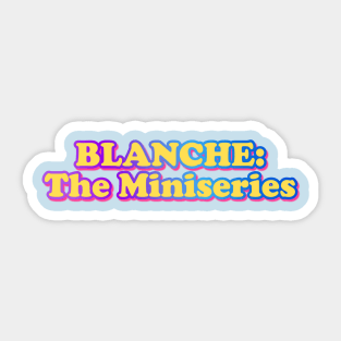 Blanche: The Miniseries Sticker